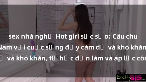 sex nhà nghỉ Hot girl sắc sảo: Câu chuyện của y tá Việt Nam với cuộc sống đầy cám dỗ và khó khăn, từ học đến làm và áp lực công việc.