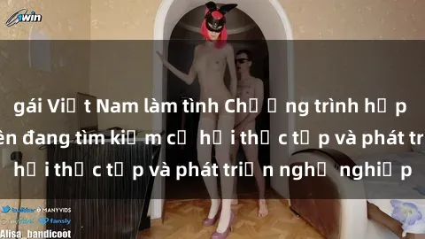 gái Việt Nam làm tình Chương trình hợp tác JAV cho sinh viên đang tìm kiếm cơ hội thực tập và phát triển nghề nghiệp