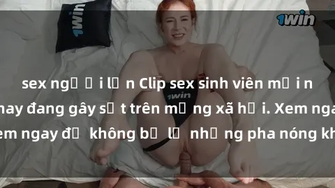 sex người lớn Clip sex sinh viên mới nhất hot nhất năm nay đang gây sốt trên mạng xã hội. Xem ngay để không bỏ lỡ những pha nóng không thể bỏ qua!