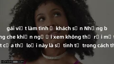 gái việt làm tình ở khách sạn Những bộ phim jav SM không che khiến người xem không thể rời mắt. Điểm nổi bật của thể loại này là sự tinh tế trong cách thể hiện cảm xúc và sự hấp dẫn của những cảnh qua