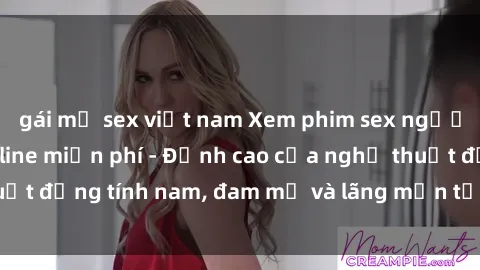 gái mỹ sex việt nam Xem phim sex người Pháp vietsub online miễn phí - Đỉnh cao của nghệ thuật đồng tính nam, đam mỹ và lãng mạn từ xứ sở hoa hồng!