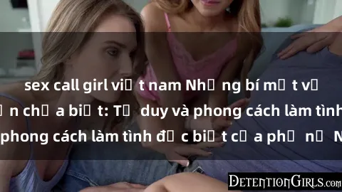 sex call girl việt nam Những bí mật về sex gái Nga mà bạn chưa biết: Tư duy và phong cách làm tình đặc biệt của phụ nữ Nga