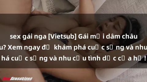 sex gái nga [Vietsub] Gái mại dâm châu Á hấp dẫn đến đâu? Xem ngay để khám phá cuộc sống và nhu cầu tình dục của họ!