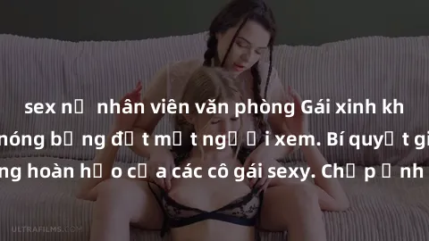 sex nữ nhân viên văn phòng Gái xinh khỏa thân khoe dáng nóng bỏng đốt mắt người xem. Bí quyết giữ vóc dáng hoàn hảo của các cô gái sexy. Chụp ảnh nude tự tin không sợ lộ hàng.