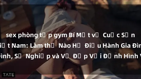 sex phòng tập gym Bí Mật về Cuộc Sống Của Các MILF Việt Nam: Làm thế Nào Họ Điều Hành Gia Đình, Sự Nghiệp và Vẻ Đẹp Với Định Hình Văn Hóa Đương Đại