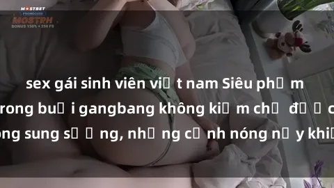 sex gái sinh viên việt nam Siêu phẩm gái Việt tham gia trong buổi gangbang không kiềm chế được lòng sung sướng, những cảnh nóng nảy khiến ai cũng phải mãn nhãn