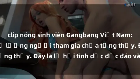 clip nóng sinh viên Gangbang Việt Nam: Kỷ lục mới với số lượng người tham gia chưa từng thấy. Đây là lễ hội tình dục độc đáo và gây sốc.