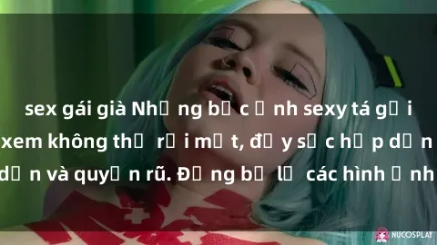 sex gái già Những bức ảnh sexy tá gợi cảm khiến người xem không thể rời mắt, đầy sức hấp dẫn và quyến rũ. Đừng bỏ lỡ các hình ảnh nóng bỏng này!