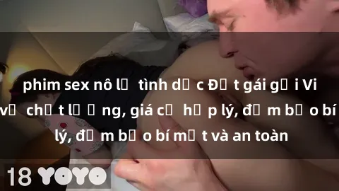 phim sex nô lệ tình dục Đặt gái gọi Việt Nam: Dịch vụ chất lượng, giá cả hợp lý, đảm bảo bí mật và an toàn