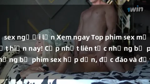 sex người lớn Xem ngay Top phim sex mới nhất đang hot nhất hiện nay! Cập nhật liên tục những bộ phim sex hấp dẫn, độc đáo và đầy kích thích.